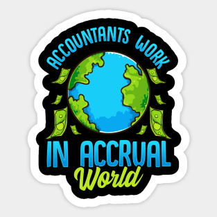 Accountants Work In Accrual World Accounting Pun Sticker